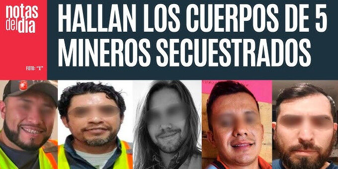 FGR localiza 10 cuerpos y confirma que 5 corresponden a mineros desaparecidos